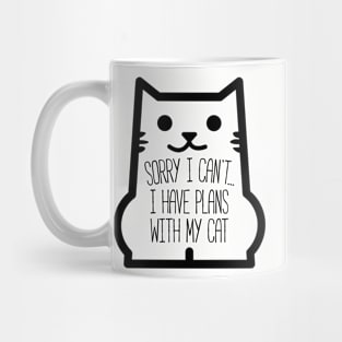 Sorry I Can't... I Have Plans With My Cat Mug